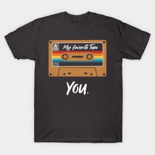 My Favorite Tape - You. T-Shirt